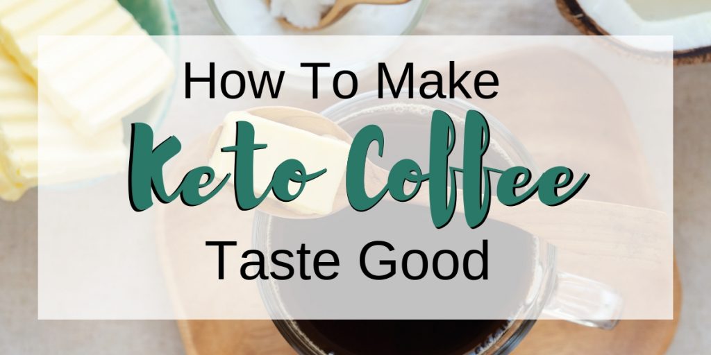 How to Make Keto Coffee Taste Good - Warms My Soul